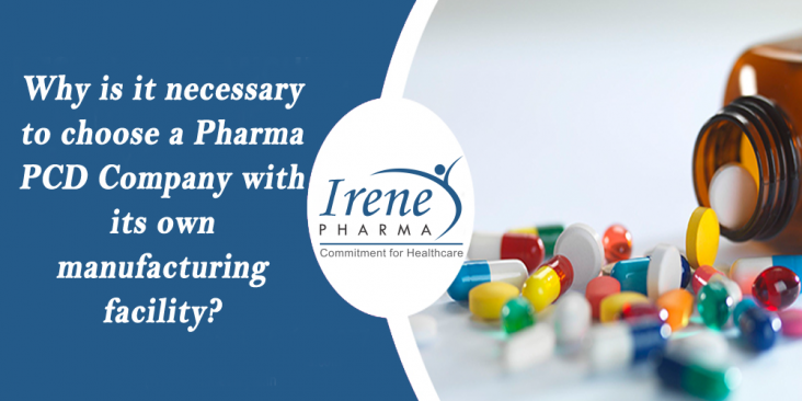 Why is it necessary to choose a Pharma PCD Company with its own manufacturing facility?